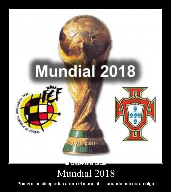 Mundial 2018 - Primero las olimpiadas ahora el mundial ......cuando nos daran algo