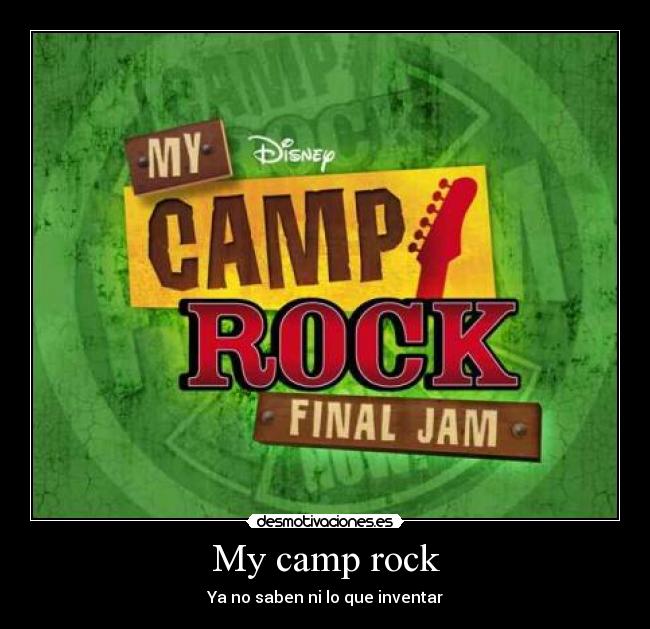 My camp rock - Ya no saben ni lo que inventar