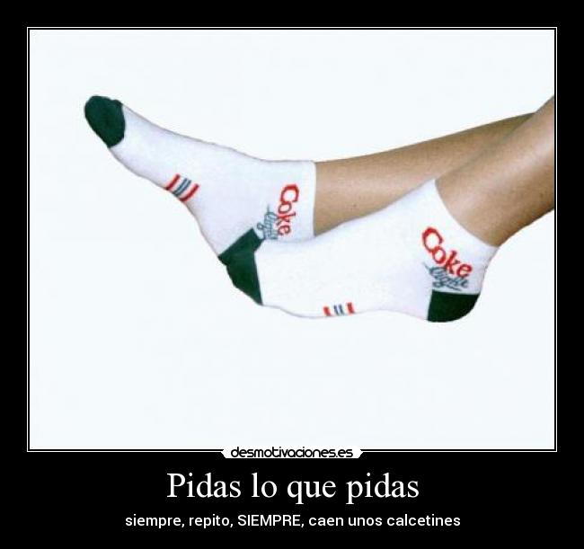 Pidas lo que pidas -