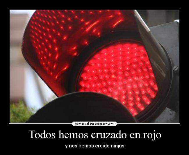 Todos hemos cruzado en rojo -