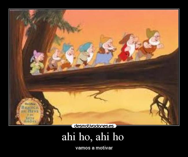 ahi ho, ahi ho  - vamos a motivar