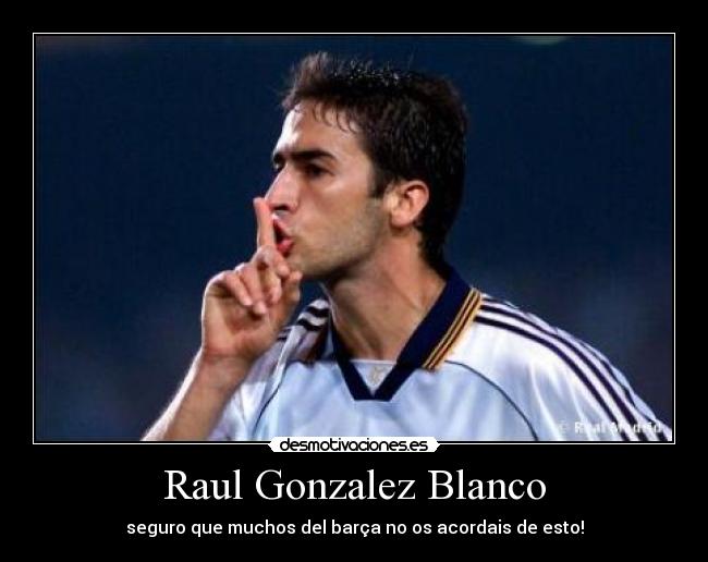 Raul Gonzalez Blanco - 