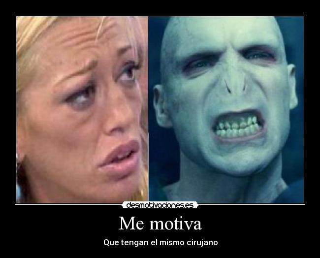 Me motiva - Que tengan el mismo cirujano