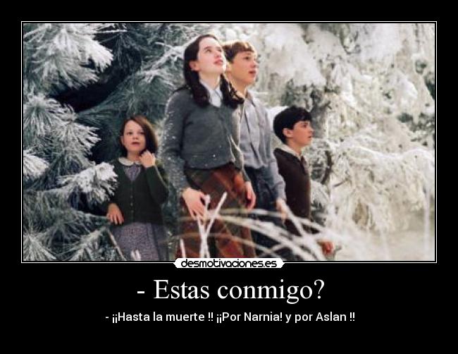 carteles estas conmigo hasta muerte por narnia por aslan desmotivaciones