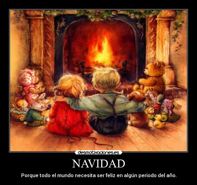 NAVIDAD - Porque todo el mundo necesita ser feliz en algún periodo del año.