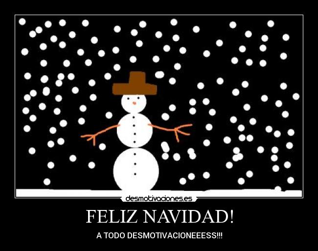 FELIZ NAVIDAD! - A TODO DESMOTIVACIONEEESS!!!