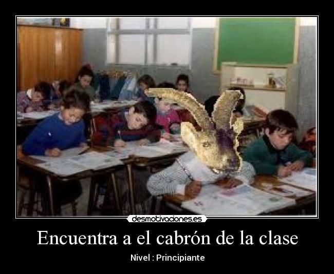 Encuentra a el cabrón de la clase - Nivel : Principiante