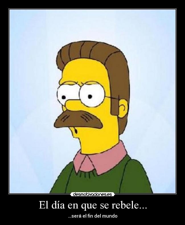 El día en que se rebele... - ...será el fin del mundo