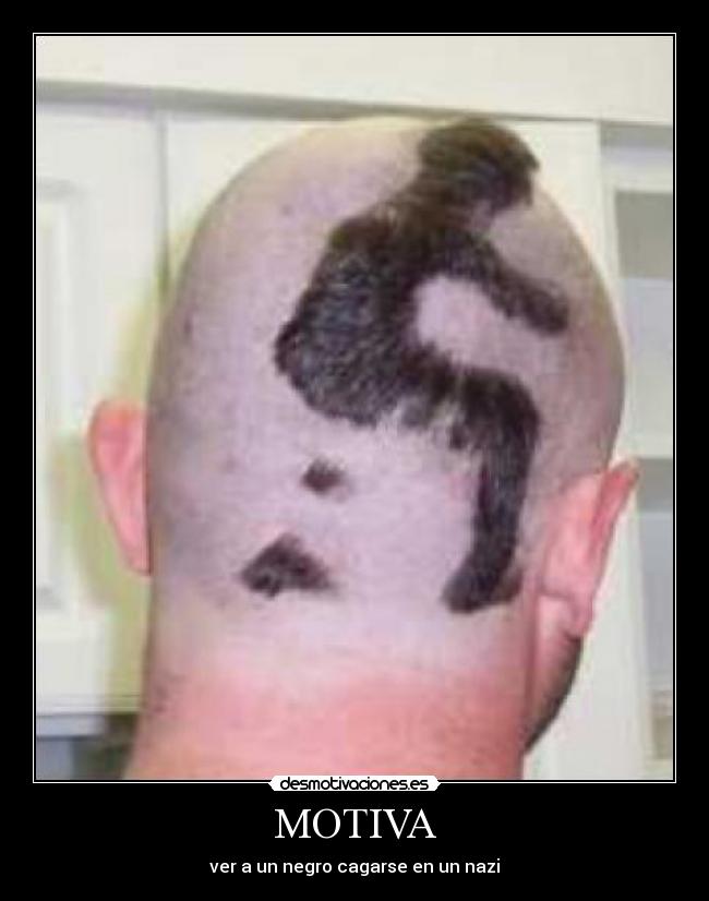 MOTIVA - ver a un negro cagarse en un nazi