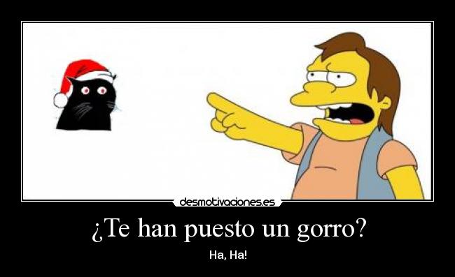 ¿Te han puesto un gorro? - Ha, Ha!