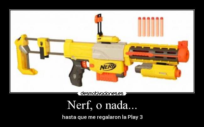 Nerf, o nada... - hasta que me regalaron la Play 3