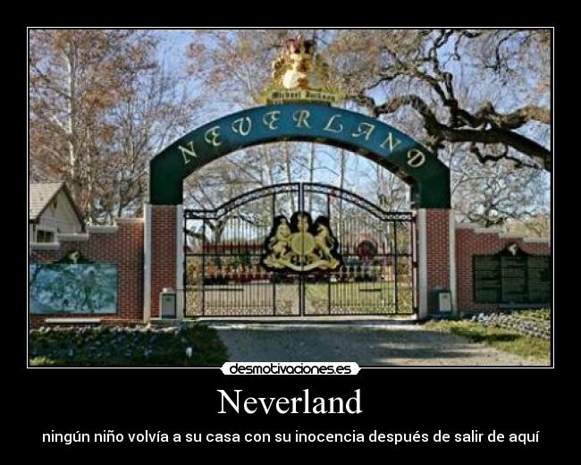 Neverland - ningún niño volvía a su casa con su inocencia después de salir de aquí