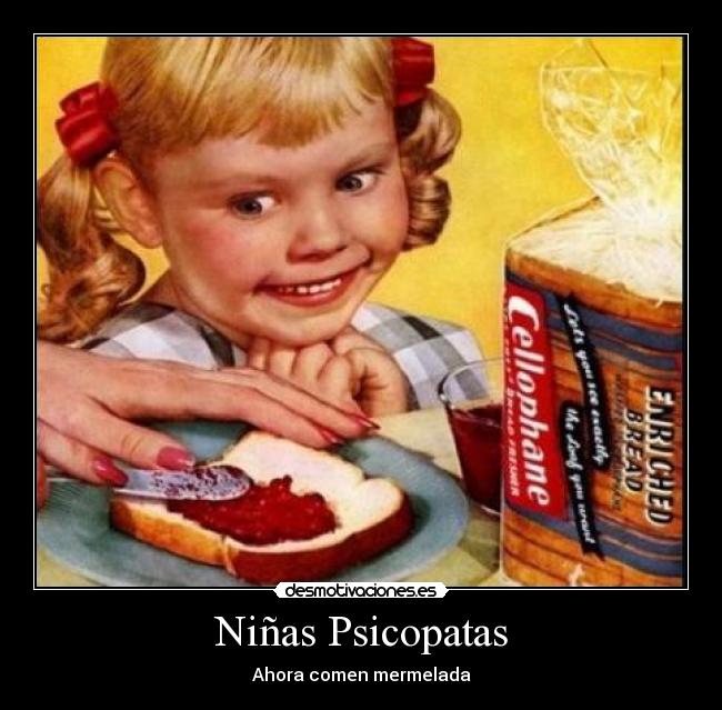 Niñas Psicopatas - Ahora comen mermelada