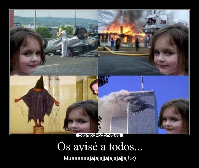 Os avisé a todos... -