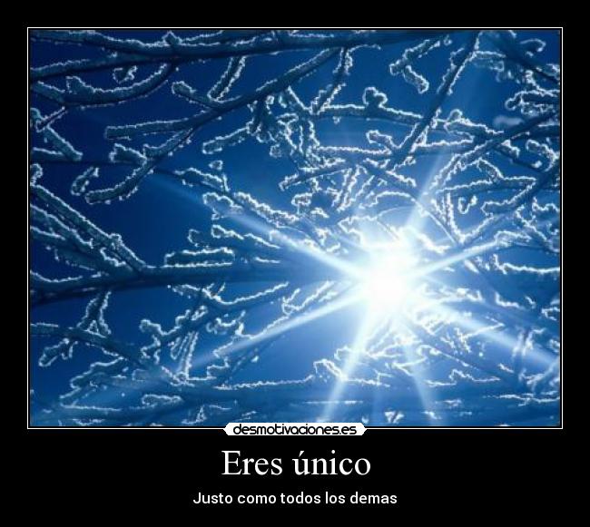 Eres único - Justo como todos los demas