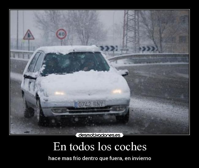 En todos los coches - hace mas frio dentro que fuera, en invierno