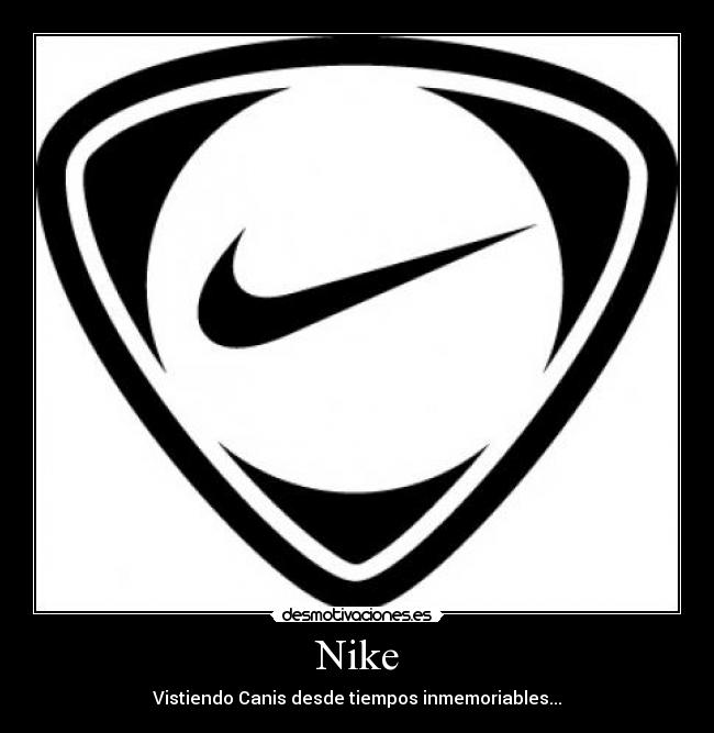 Nike - Vistiendo Canis desde tiempos inmemoriables...