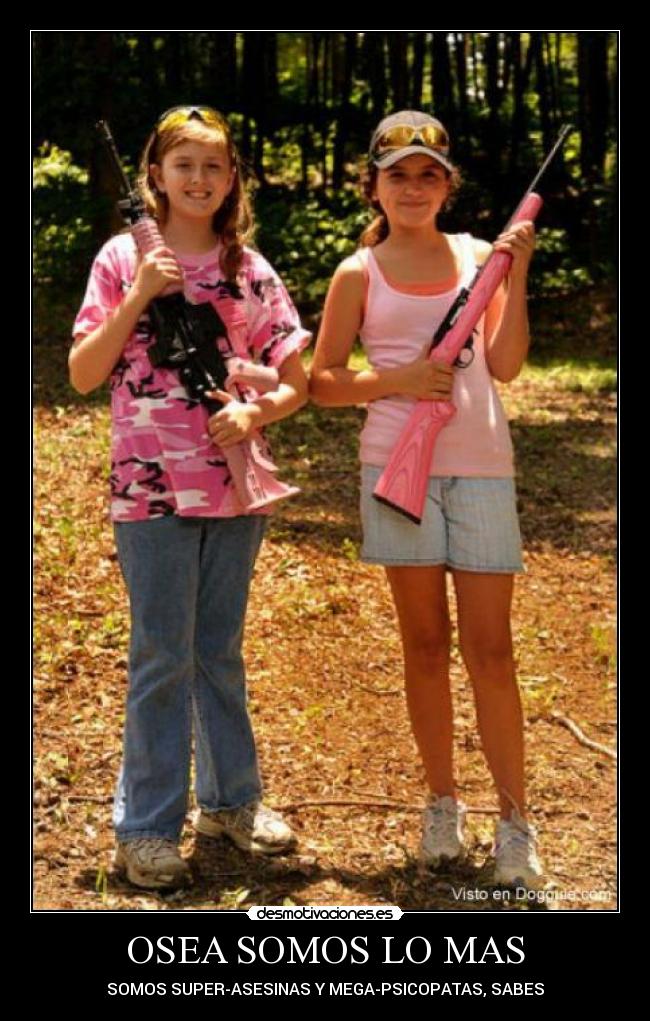 OSEA SOMOS LO MAS - SOMOS SUPER-ASESINAS Y MEGA-PSICOPATAS, SABES