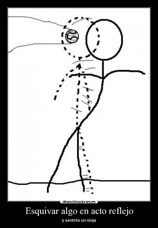 Esquivar algo en acto reflejo -