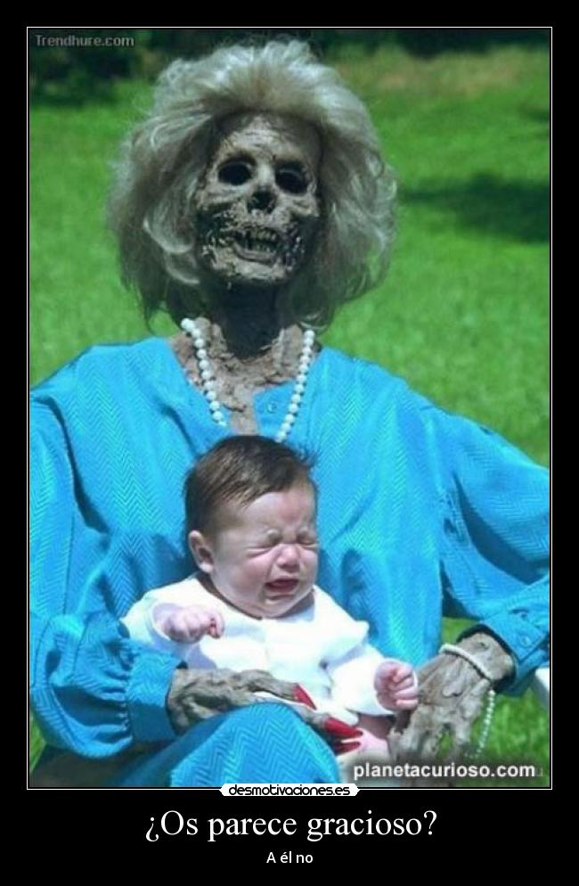 ¿Os parece gracioso? -