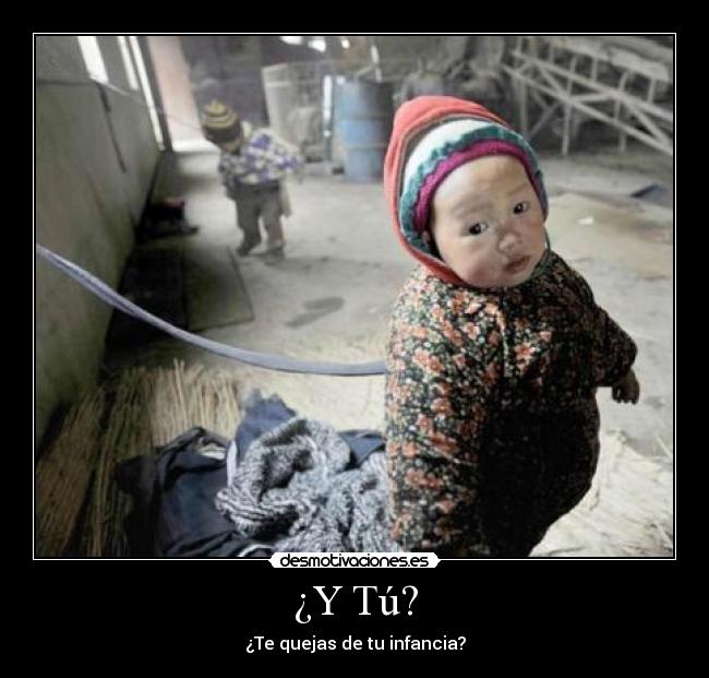 ¿Y Tú? - ¿Te quejas de tu infancia?