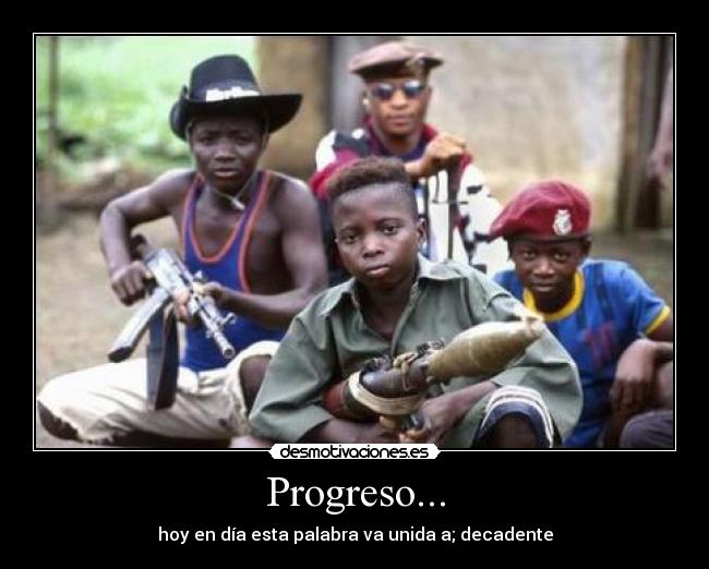 Progreso... - hoy en día esta palabra va unida a; decadente