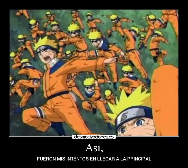 Asi, - FUERON MIS INTENTOS EN LLEGAR A LA PRINCIPAL