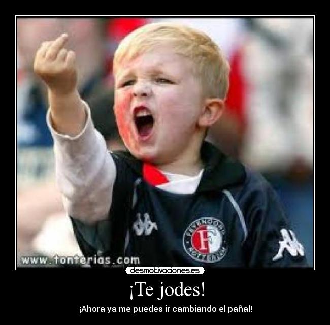 ¡Te jodes! - 