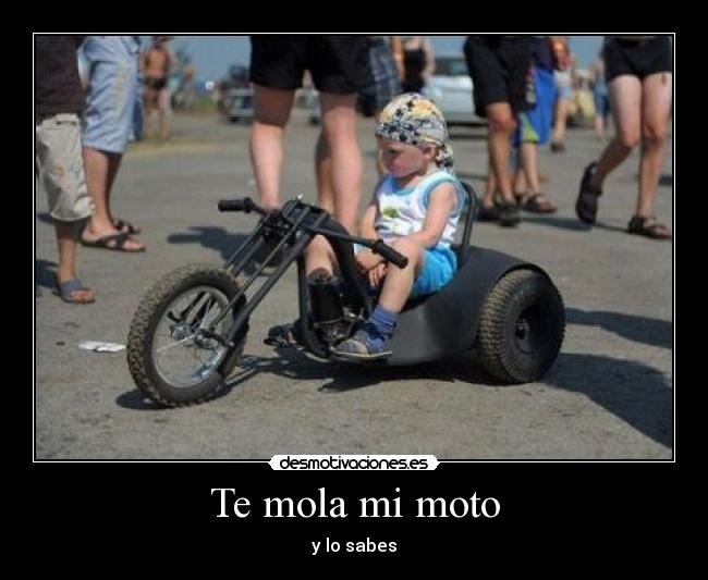 Te mola mi moto -