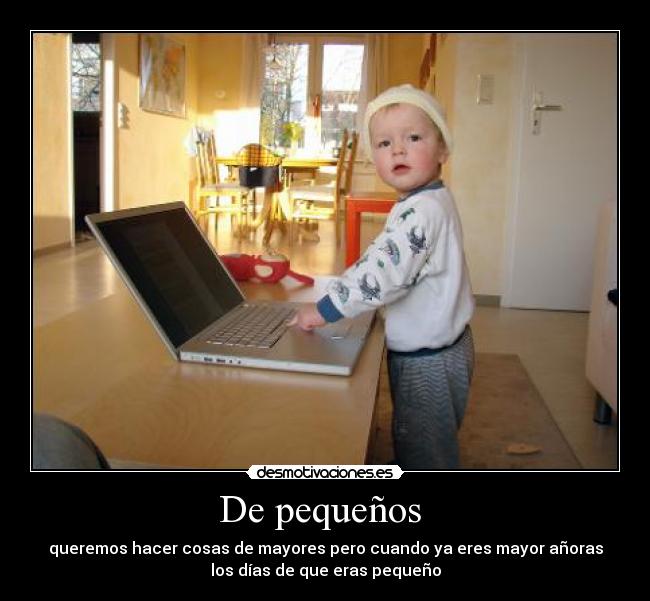 De pequeños -