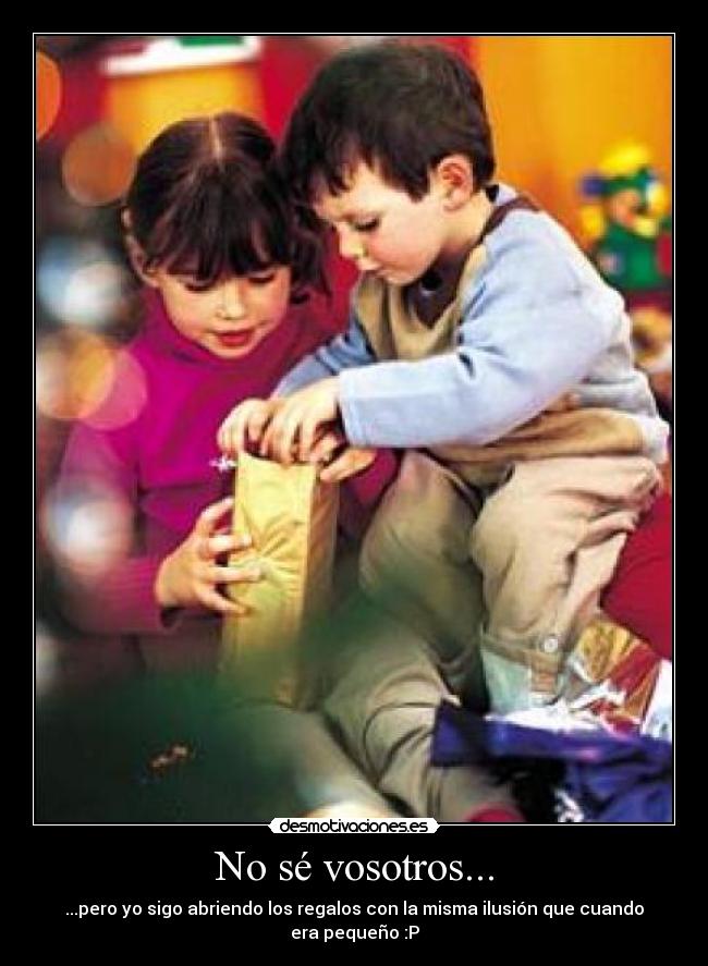 No sé vosotros... - ...pero yo sigo abriendo los regalos con la misma ilusión que cuando era pequeño :P