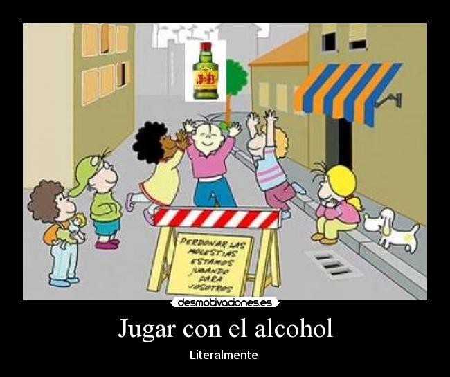 Jugar con el alcohol - Literalmente