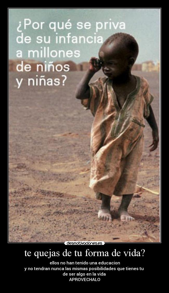 te quejas de tu forma de vida? -