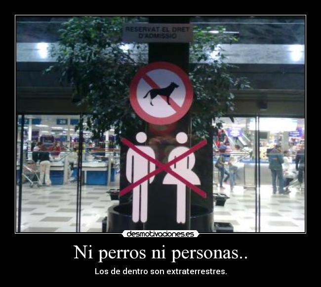 Ni perros ni personas.. -