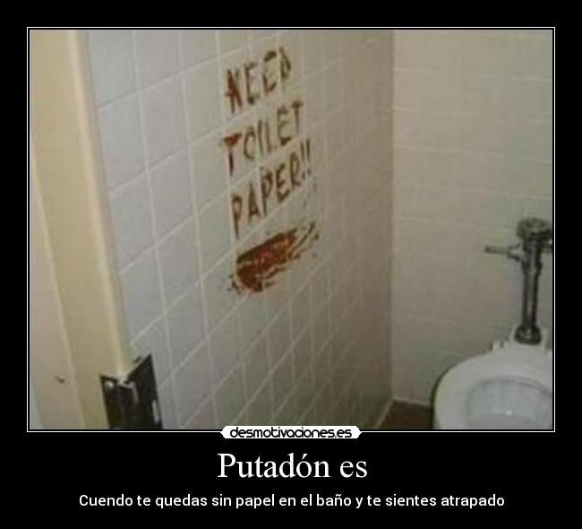Putadón es - Cuendo te quedas sin papel en el baño y te sientes atrapado