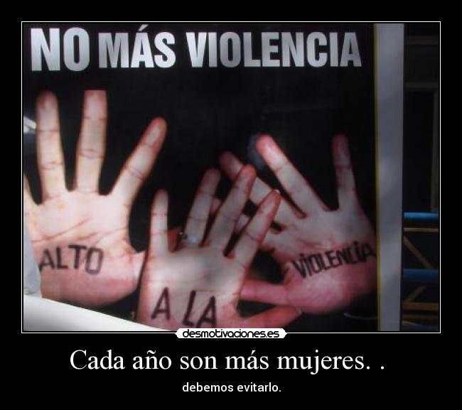 Cada año son más mujeres. . - debemos evitarlo.