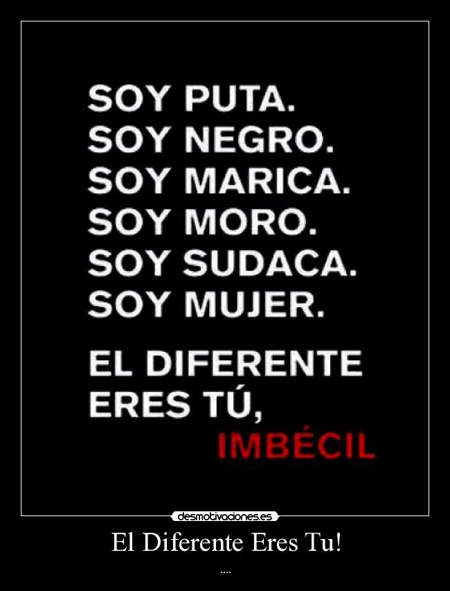 El Diferente Eres Tu! - ....
