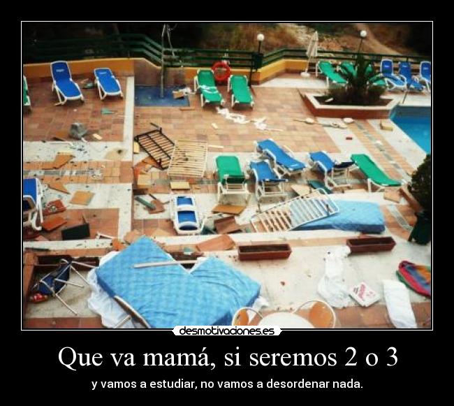 Que va mamá, si seremos 2 o 3 - 