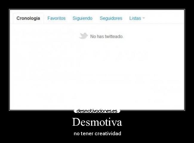 carteles desmotiva twitter creatividad vida sentimiento desmotivaciones