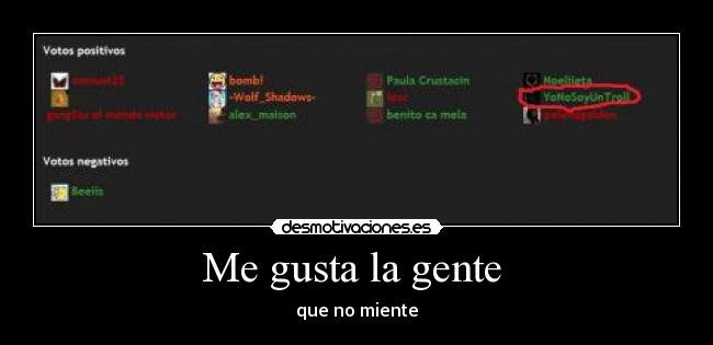 Me gusta la gente - que no miente