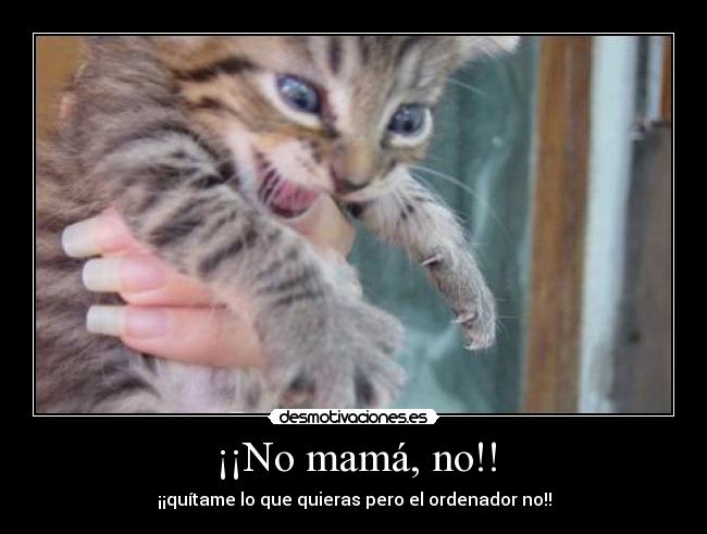 ¡¡No mamá, no!! - 