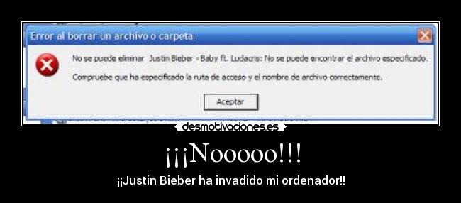 ¡¡¡Nooooo!!! - ¡¡Justin Bieber ha invadido mi ordenador!!