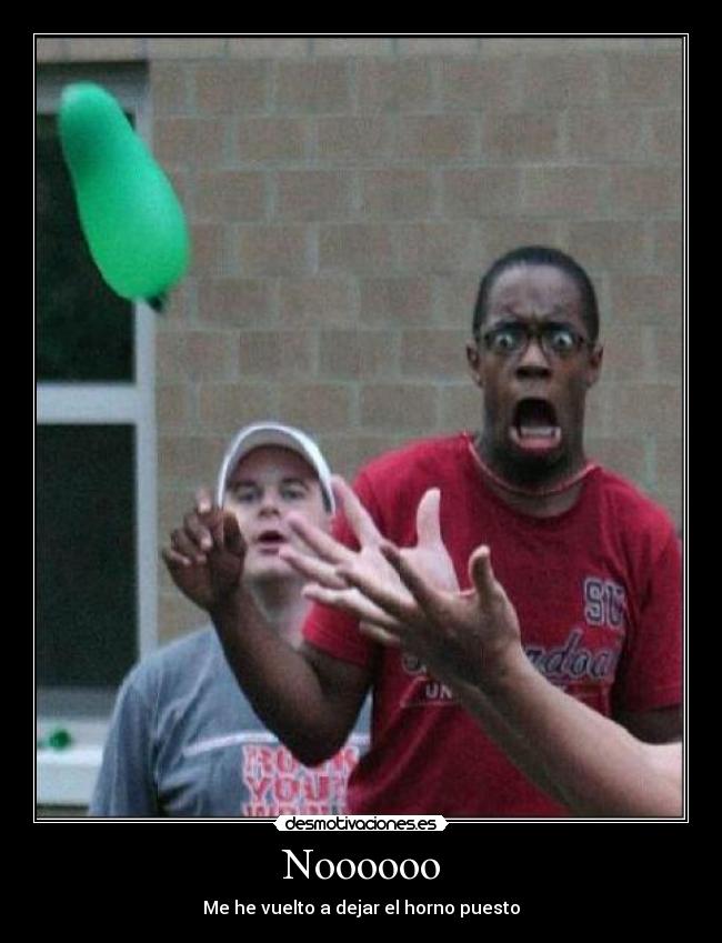 Noooooo - Me he vuelto a dejar el horno puesto