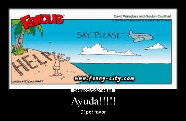 Ayuda!!!!! - Dí por favor