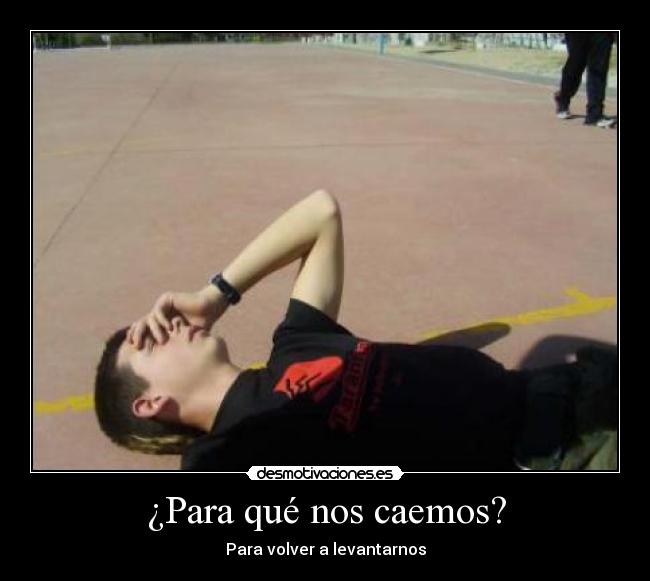 ¿Para qué nos caemos? - 