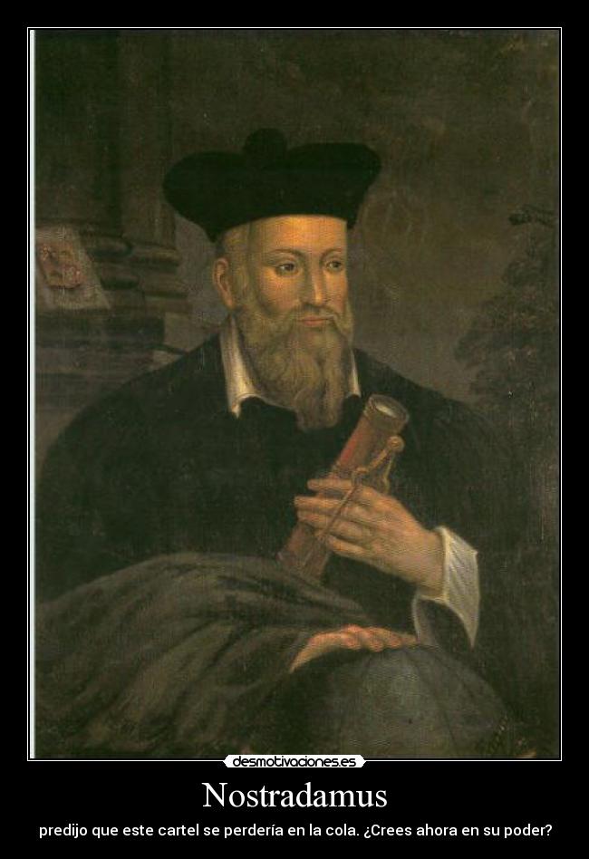 Nostradamus - predijo que este cartel se perdería en la cola. ¿Crees ahora en su poder?
