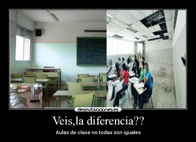 Veis,la diferencia?? - Aulas de clase no todas son iguales