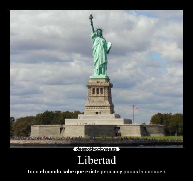 Libertad - todo el mundo sabe que existe pero muy pocos la conocen