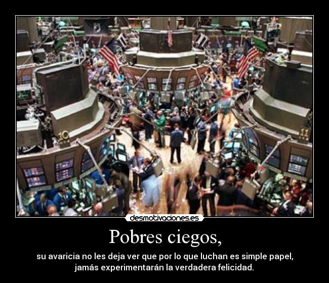 carteles wall street bolsa dolar euro pobres ciegos reflexion imparcial desmotivaciones