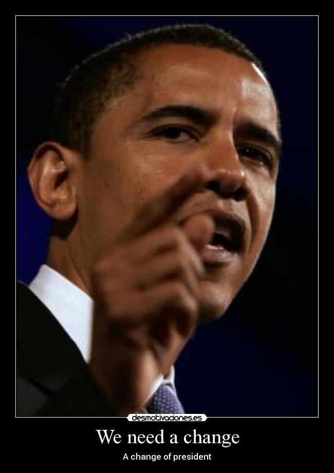 We need a change - A change of president